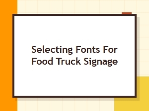 Choosing Fonts for Effective Food Truck Signage