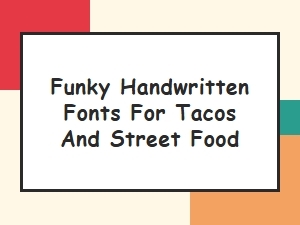 Funky Handwritten Fonts for Tacos & Street Food