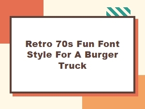 Groovy Burger Truck Retro Font Fun