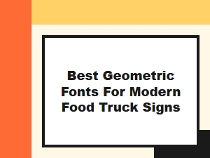 Best Geometric Fonts for Modern Food Truck Signs