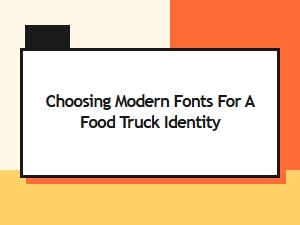 Fonts That Work for Your Modern Food Truck