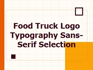 Selecting Sans-Serif Typography for Your Modern Food Truck Logo